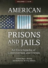 bokomslag American Prisons and Jails: An Encyclopedia of Controversies and Trends [2 Volumes]