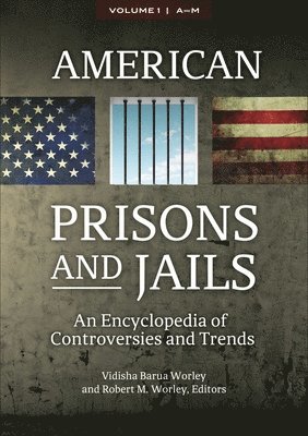 bokomslag American Prisons and Jails: An Encyclopedia of Controversies and Trends [2 Volumes]