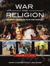 bokomslag War and Religion: An Encyclopedia of Faith and Conflict [3 Volumes]