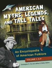 bokomslag American Myths, Legends, and Tall Tales: An Encyclopedia of American Folklore [3 Volumes]