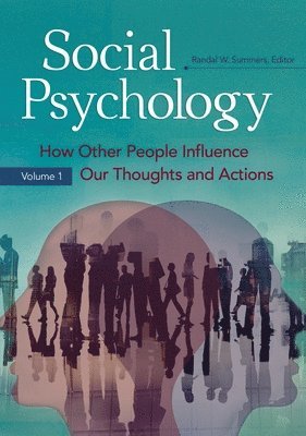 Randal W. Summers - Social Psychology: How Other People Influence Our Thoughts and Actions [2 Volumes], Inbunden