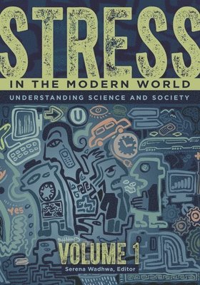 Stress in the Modern World: Understanding Science and Society [2 Volumes]