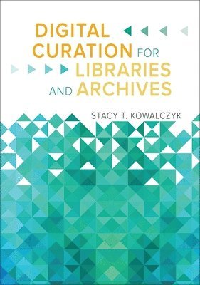 Digital Curation for Libraries and Archives 1