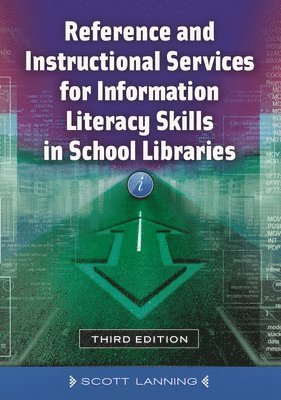 Scott Lanning, USA) Lanning, Scott (Southern Utah University - Reference and Instructional Services for Information Literacy Skills in School Libraries, Häftad