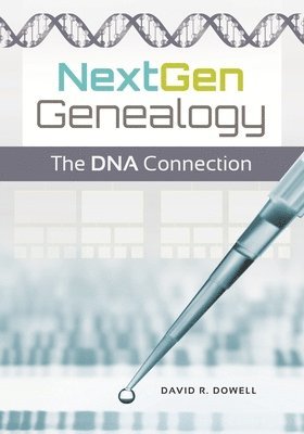 David R. Dowell Ph.D., David Dowell, Cece Moore, CeCe Moore - NextGen Genealogy, Häftad