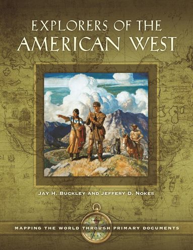 Jay H. Buckley, Jeffery D. Nokes - Explorers of the American West, Inbunden