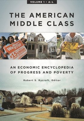 bokomslag The American Middle Class: An Economic Encyclopedia of Progress and Poverty [2 Volumes]
