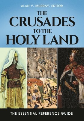 Alan Murray, Alan V. Murray, Alan Murray - Crusades to the Holy Land, Inbunden