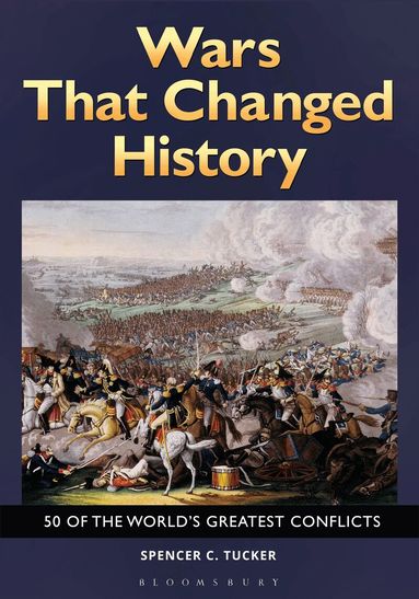 Spencer C. Tucker - Wars That Changed History, Inbunden