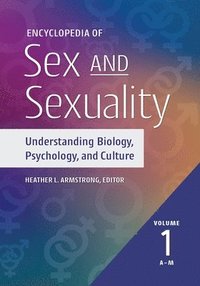 bokomslag Encyclopedia of Sex and Sexuality: Understanding Biology, Psychology, and Culture [2 Volumes]