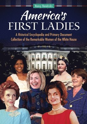 Nancy Hendricks - America's First Ladies, Inbunden