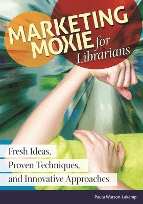 bokomslag Marketing Moxie for Librarians