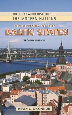 Kevin C. O'Connor Ph.D., Frank W. Thackeray - History of the Baltic States, Inbunden
