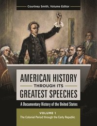 bokomslag American History Through Its Greatest Speeches: A Documentary History of the United States [3 Volumes]