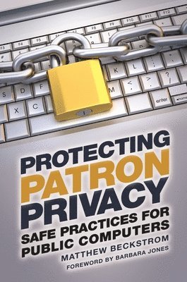 Matthew A. Beckstrom, USA) Beckstrom, Matthew A. (Lewis & Clark Library, Helena, MT, Matthew Beckstrom - Protecting Patron Privacy, Häftad