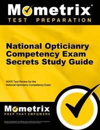 bokomslag National Opticianry Competency Exam Secrets Study Guide: Noce Test Review for the National Opticianry Competency Exam