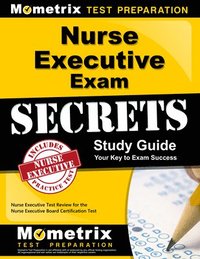 bokomslag Nurse Executive Exam Secrets Study Guide: Nurse Executive Test Review for the Nurse Executive Board Certification Test