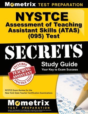 Mometrix New York Teacher Certification, Mometrix New York Teacher Certification Test Team - NYSTCE Assessment of Teaching Assistant Skills (Atas) (095) Test Secrets Study Guide: NYSTCE Exam Review for the New York State Teacher Certification, Häftad