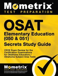 bokomslag OSAT Elementary Education (050 & 051) Secrets Study Guide: CEOE Exam Review for the Certification Examinations for Oklahoma Educators / Oklahoma Subje