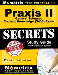 bokomslag PRAXIS II General Science: Content Knowledge (5435) Exam Secrets Study Guide: PRAXIS II Test Review for the PRAXIS II: Subject Assessments