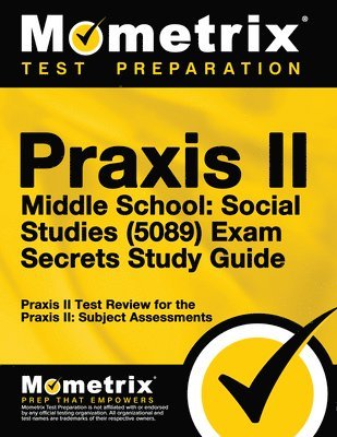 bokomslag PRAXIS II Middle School: Social Studies (5089) Exam Secrets Study Guide: PRAXIS II Test Review for the PRAXIS II: Subject Assessments