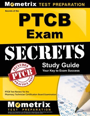 Secrets of the PTCB Exam Study Guide: PTCB Test Review for the Pharmacy Technician Certification Board Examination 1