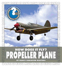 Nancy Robinson Masters - How Does It Fly? Propeller Plane, Inbunden