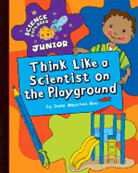 Dana Meachen Rau - Think Like a Scientist on the Playground, Inbunden. Tillgänglighet: Lägg i varukorg