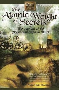 bokomslag Atomic Weight of Secrets or the Arrival of the Mysterious Men in Black