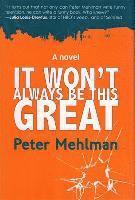 Peter Mehlman - It Wont Always Be This Great, Inbunden. Tillgänglighet: Lägg i varukorg