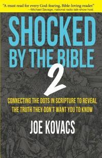 bokomslag Shocked by the Bible 2: Connecting the Dots in Scripture to Reveal the Truth They Don't Want You to Know