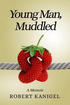 Robert Kanigel - Young Man, Muddled: A Memoir, Häftad. Tillgänglighet: Lägg i varukorg