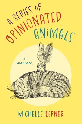 A Series of Opinionated Animals: A Memoir
