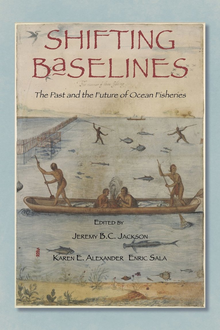 Jeremy B.C. Jackson, Karen E. Alexander, Jeremy B.C. Jackson, Karen E. Alexander, Enric Sala, Jeremy B. C. Jackson - Shifting Baselines, Inbunden