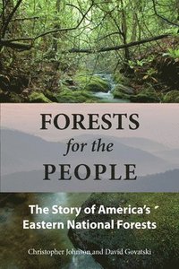bokomslag Forests for the People : The Story of America's Eastern National Forests