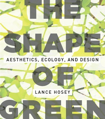 Lance Hosey - Shape of Green, Häftad