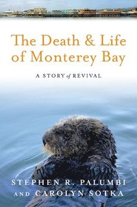bokomslag The Death and Life of Monterey Bay