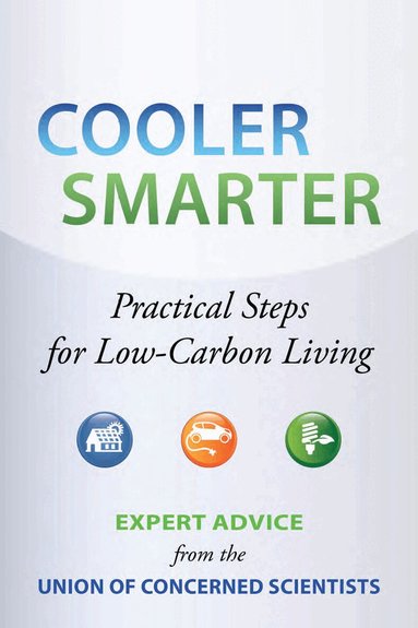 The Union of Concerned Scientists, David Friedman, Seth Shulman, Jeff Deyette, Brenda Ekwurzel, Margaret Mellon, John Rogers, Suzanne Shaw - Cooler Smarter, Häftad