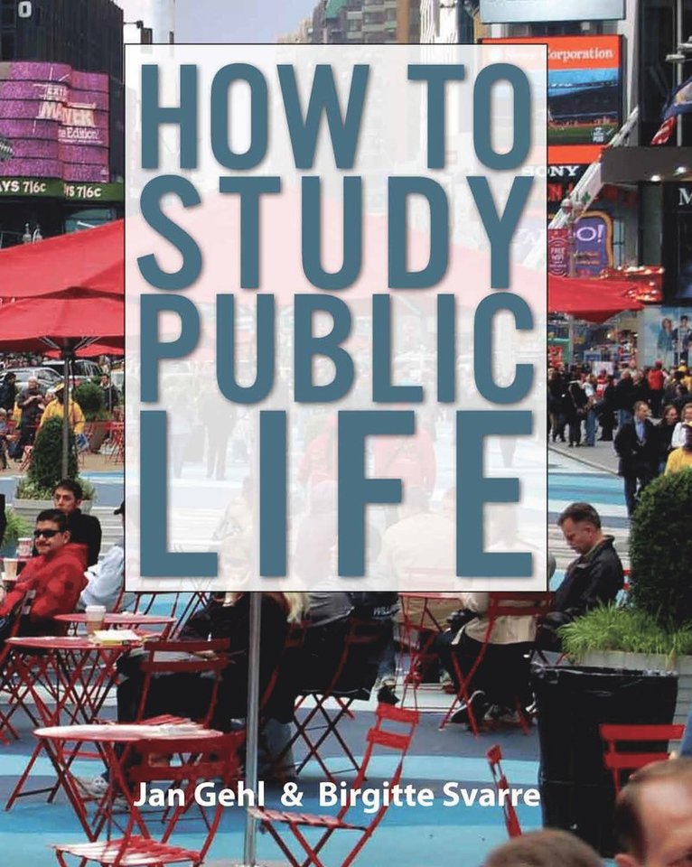 Jan Gehl, Birgitte Svarre - How to Study Public Life, Inbunden
