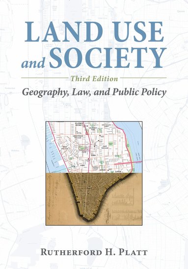 Rutherford H. Platt - Land Use and Society, Third Edition, Häftad