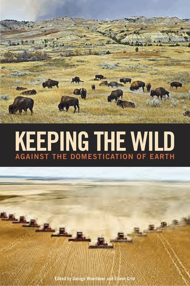George Wuerthner, Eileen Crist, George Wuerthner, Eileen Crist, Tom Butler - Keeping the Wild, Häftad