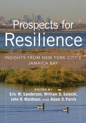 Adam S. Parris, Eric W. Sanderson, John R. Waldman, William D. Solecki - Prospects for Resilience, Häftad