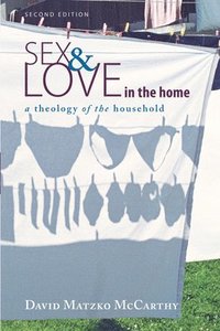 bokomslag Sex and Love in the Home, Second Edition