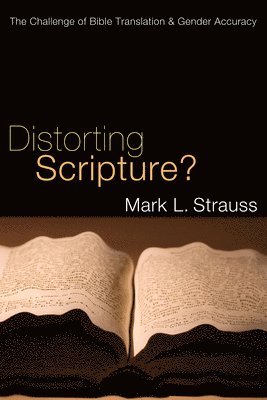 Mark L Strauss, Mark L. Strauss - Distorting Scripture?, Häftad