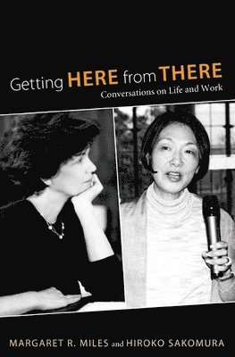 Margaret R Miles, Hiroko Sakomura - Getting Here from There, Häftad