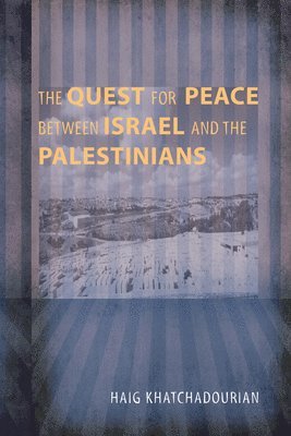 Haig A Khatchadourian, Haig A. Khatchadourian - Quest for Peace between Israel and the Palestinians, Häftad