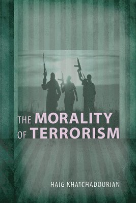 Haig A. Khatchadourian - The Morality of Terrorism, Häftad