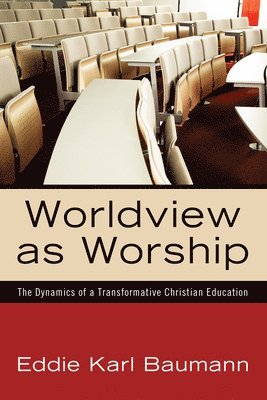 Eddie Karl Baumann - Worldview as Worship, Häftad