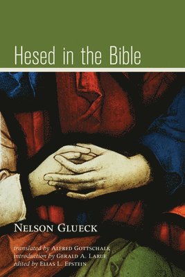 Nelson Glueck, Gerald A Larue - Hesed in the Bible, Häftad