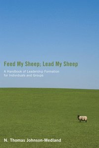 bokomslag Feed My Sheep; Lead My Sheep